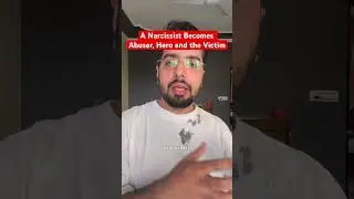 A Narcissist Becomes Abuser, Hero and the Victim