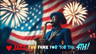 4th of July Jazz Funk Groove 🇺🇸 | Instrumental Vibes for Independence Day