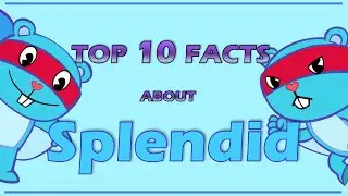 Top 10 Facts About SPLENDID From Happy Tree Friends (Character review)