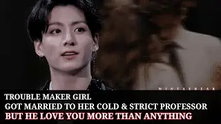 Arrange Marriage With Strict Professor But He Loves You More Than Anything #ff #jkff #btsff