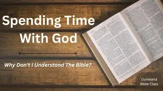 Why Don&rsquo;t I Understand The Bible?