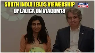 South India leads viewership of LaLiga on Viacom18 | Hybiz tv