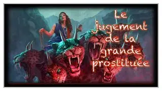 Le jugement de la grande prostituée ; Apocalypse 18  Partie 1/2