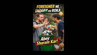 Foreign tourist ne Indian ko roka aur bola &ndash; &ldquo;Abey Sharam Kar!&rdquo; 😱#aivshuman #futureofwork #shorts