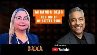 Women Rising in First Nations Leadership &mdash; Miranda Bear Interview | Season 2, Episode 12