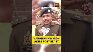 Varanasi Security Tightened After Blast