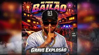 Grave Explos&atilde;o - Solinho Envolvido - Ep No Pique dos Bail&atilde;o 2026