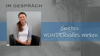 Gottes WUNDERvolles Wirken - Im Gespräch mit Olga Friesen | FECG Mettenheim