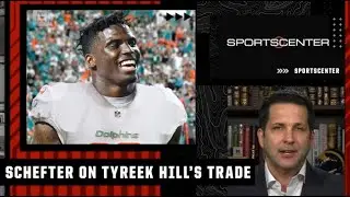 Adam Schefter details the Chiefs&rsquo; trade of Tyreek Hill to the Dolphins | SportsCenter