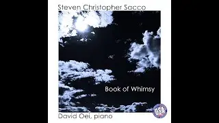 Steven Christopher Sacco, composer - Book of Whimsy - for piano solo
