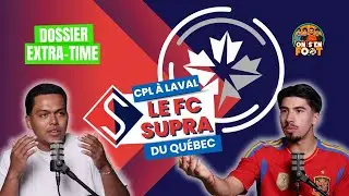 Tout sur le FC Supra du QC ! La nouvelle &eacute;quipe &agrave; suivre ? &ndash; Extra Time &ndash; ON S&rsquo;EN FOOT