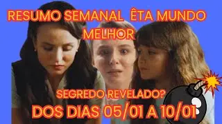 ÊTA MUNDO MELHOR CAPÍTULOS DOS DIAS 05/01 A 10/01( RESUMO SEMANAL COMPLETO)