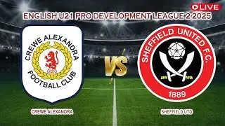 🔴Live Crewe Alexandra Vs Sheffield Utd | English U21 Pro Development League 2 2025 | Live Score