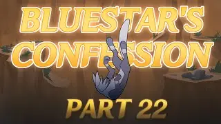 Bluestar's Confession MAP - Part 22 | Completed in 12 hours