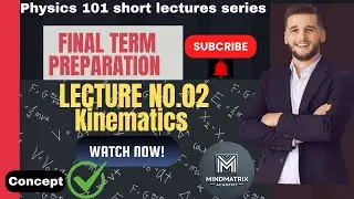 phy short lectures series | lecture 2 | Kinematics