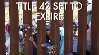 As Title 42 expires, thousands of migrants approach US-Mexico border