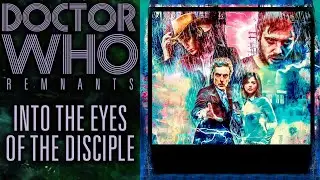 Doctor Who: Remnants | Into the Eyes of the Disciple (FAN AUDIO)