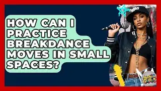 How Can I Practice Breakdance Moves In Small Spaces? - Hip Hop Gurus