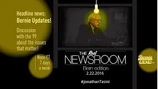 The Real News Room - Bern Edition - 2.22.2016