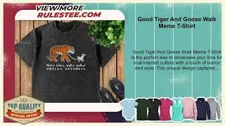 Good Tiger And Goose Walk Meme T-Shirt