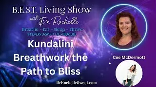 Kundalini Breathwork the Path to Bliss | B.E.S.T. Living Show with Dr. Rachelle