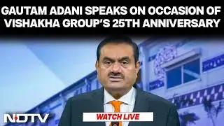 Gautam Adani To Speak On The Occasion Of Vishakha Group's 25th Anniversary