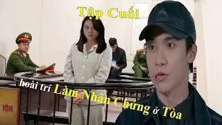Hạnh phúc bị đánh cắp tập cuối - Gây cấn ở phiên tòa xét xủ Thiên Nga, Hoài Trí bất ngờ xuất hiện