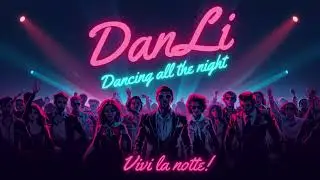 DanLi - Dancing all the night ( 80's style, Italo Disco, EuroDisco)