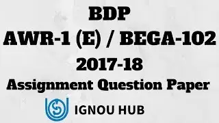 IGNOU BDP AWR-1 E / BEGA-102 Assignment Question Paper 2017 2018 AWR 1E BEGA 102