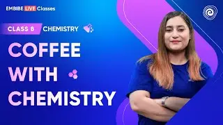 Coffee With Chemistry | CBSE Class 8 | Chemistry | Sushmita Sharma | Embibe