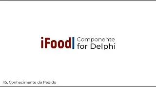 #4 - Integre seu ERP Delphi ao iFood - Interagindo com o Pedido