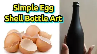 Simple bottle art using egg shell
