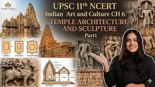 UPSC NCERT Notes - Temple Architecture & Sculpture Class 11 Art & Culture Ch 6 Part 1