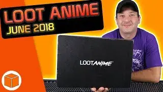 Loot Anime, May 2018 || Unboxing