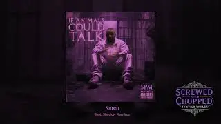 Karen - SPM ft. Shadow Ramirez (Screwed & Chopped by Stilo Stylez)