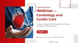 International Conference on Cardiology and Cardio Care | Webinar 2025 | Part 2