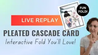 The Art of Card Making: Crafting a Pleated Cascade Card!