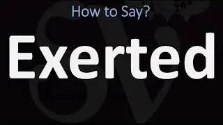 How to Pronounce Exerted? (CORRECTLY)