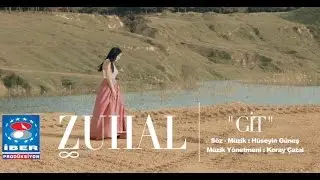 Zuhal - Git [ Official Video © 2016 İber Prodüksiyon ]