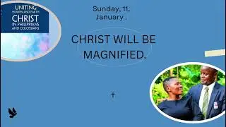 Sunday Topic: Christ Will Be Magnified | Lesson 3:Life and Death | Q12026 | Uniting Heaven and Earth
