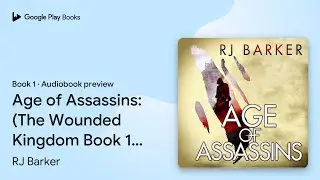 Age of Assassins: (The Wounded Kingdom Book 1)&hellip; by RJ Barker &middot; Audiobook preview