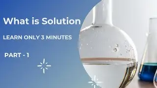 WHAT IS SOLUTION || SOLUTE |SOLVENT||BINARY SOLUTION 
