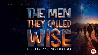 The Men They Called Wise | A Christmas Production | Full Version