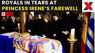 Princess Irene Funeral LIVE: Royals in Tears at Princess Irene’s Farewell | NewsX