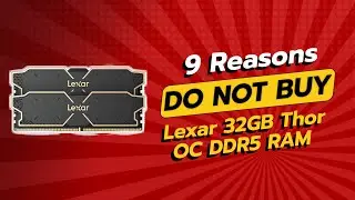 НЕ ПОКУПАЙТЕ Lexar 32 ГБ Thor OC DDR5 RAM, пока не посмотрите это видео! 🔥💔 (9 причин)