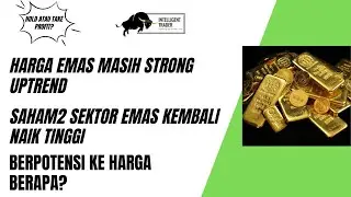 Harga Emas Masih Strong Uptrend.Saham2 Disektor Emas Kembali Naik Tinggi. Berpotensi Keharga Berapa?