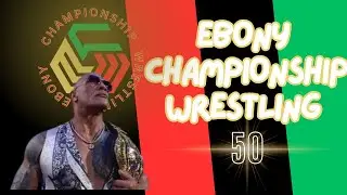 FINAL BOSS RETURNS, RUTHLESS AGGRESSION MT RUSHMORE - Ebony Championship Wrestling | Episode 50
