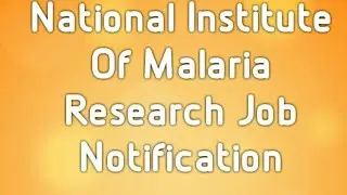 National Institute Of Malaria Research Job Notification