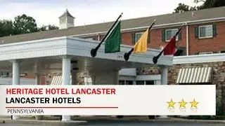 Heritage Hotel Lancaster - Lancaster Hotels, Pennsylvania