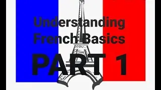 Understanding French Basics (Part 1)